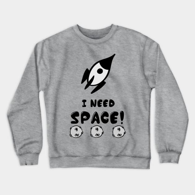 I Need Space Crewneck Sweatshirt by JasonLloyd